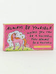 Always Be Yourself, Unless You Can Be A Unicorn | Gum