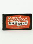 Certified Pain In The Ass | Gum