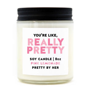 You're Like, Really Pretty - Candle | Pretty By Her
