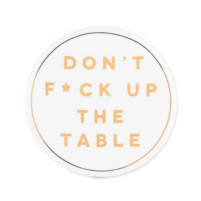 Don't F*ck Up The Table | Ceramic Coaster