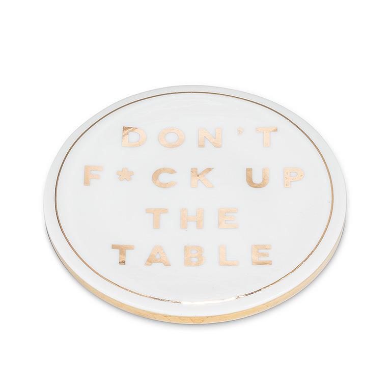 Don't F*ck Up The Table | Ceramic Coaster