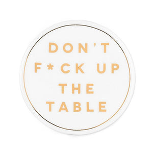 Don't F*ck Up The Table | Ceramic Coaster