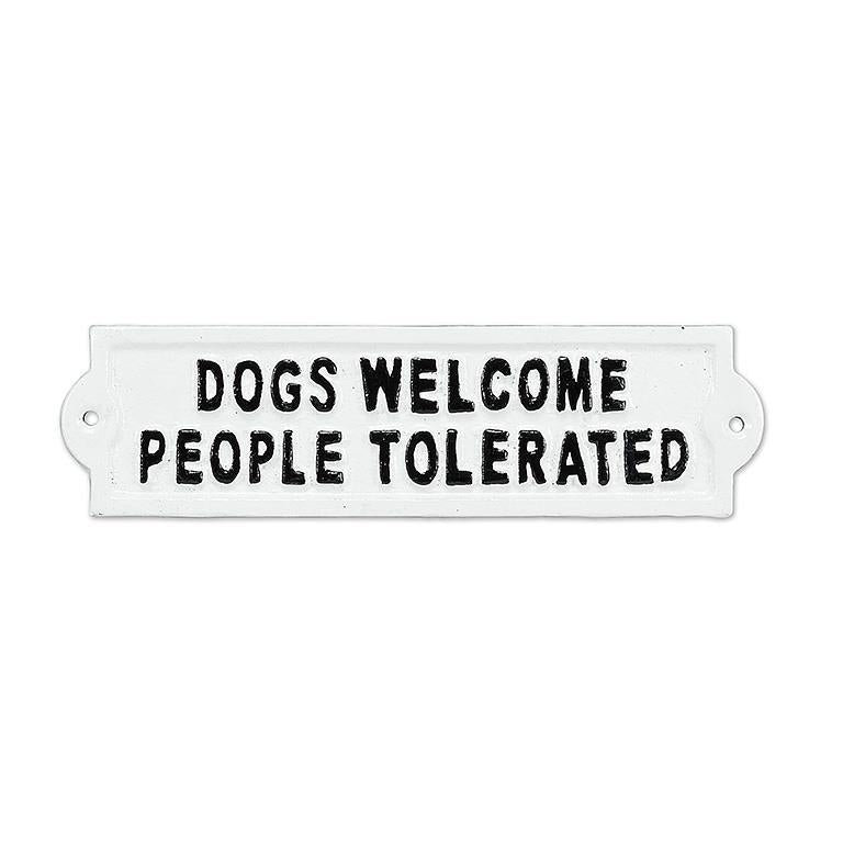 Dogs Welcome, People Tolerated - Metal Sign | Abbott