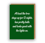 At Least the Tree Stays Up For 12 Nights.... - Christmas Card | The Sweary Card Co.