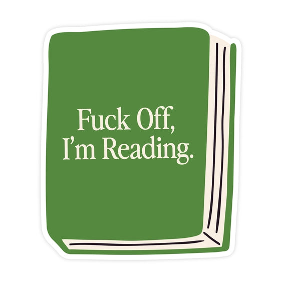 Fuck Off I'm Reading - Sticker | Pretty By Her