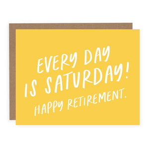 Every Day Is Saturday - Retirement Card | Pretty By Her