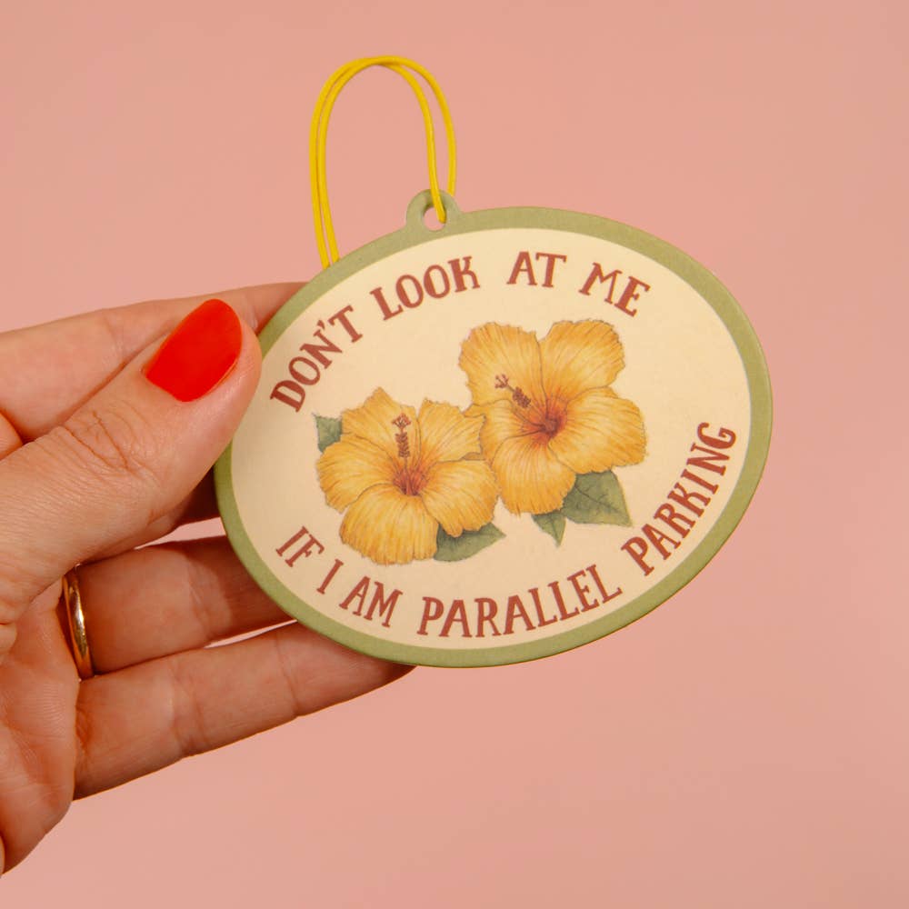 Don't Look At Me if I am Parallel Parking - Air Freshener | Naughty Florals