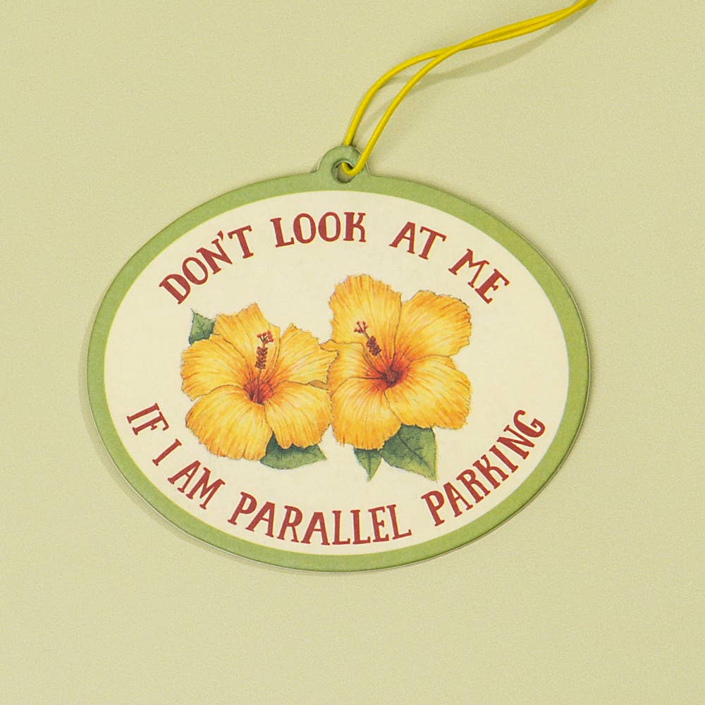 Don't Look At Me if I am Parallel Parking - Air Freshener | Naughty Florals