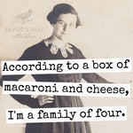 According To A Box of Macaroni and Cheese, I'm a Family of Four | Fridge Magnet