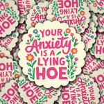 Your Anxiety Is A Lying Hoe | Sticker