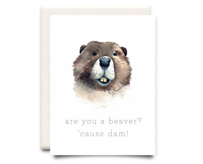 Are You A Beaver? Cause Dam! - Greeting Card | Inkwell Cards