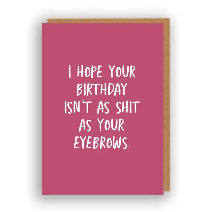 Birthday Brows - Greeting Card | The Sweary Card Co.