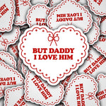But Daddy I Love Him | Sticker