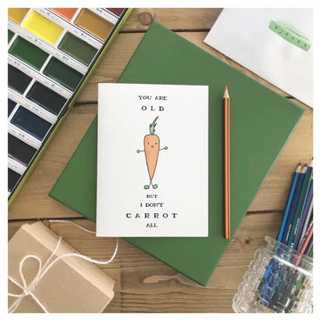 You Are Old But I Don't Carrot All - Greeting Card | Kenzie Cards