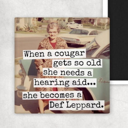 When A Cougar Gets So Old She Needs A Hearing Aid... She Becomes A Def Leppard | Fridge Magnet