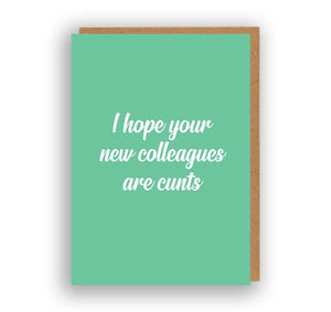 I Hope Your New Colleagues Are Cunts - Greeting Card | The Sweary Card Co.