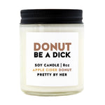 Donut Be A Dick - Candle | Pretty By Her