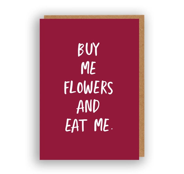 Buy Me Flowers and Eat Me - Greeting Card | The Sweary Card Co.