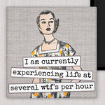 I Am Currently Experiencing Life At Several WTFs Per Hour | Fridge Magnet
