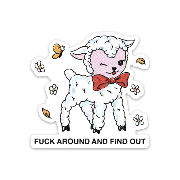 Fuck Around and Find Out - Sticker | Shop Fun Club