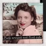 Fuck Around And Find Out | Fridge Magnet