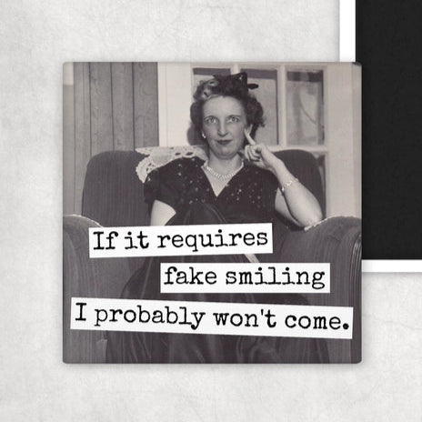 If It Requires Fake Smiling I Probably Won't Come | Fridge Magnet