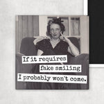 If It Requires Fake Smiling I Probably Won't Come | Fridge Magnet