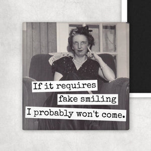 If It Requires Fake Smiling I Probably Won't Come | Fridge Magnet