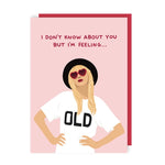 I Don't Know About You, But I'm Feeling Old - Birthday Card | Sunshine Llama