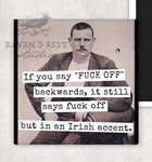If You Say "Fuck Off" Backwards, It Still Says Fuck Off But In An Irish Accent | Fridge Magnet