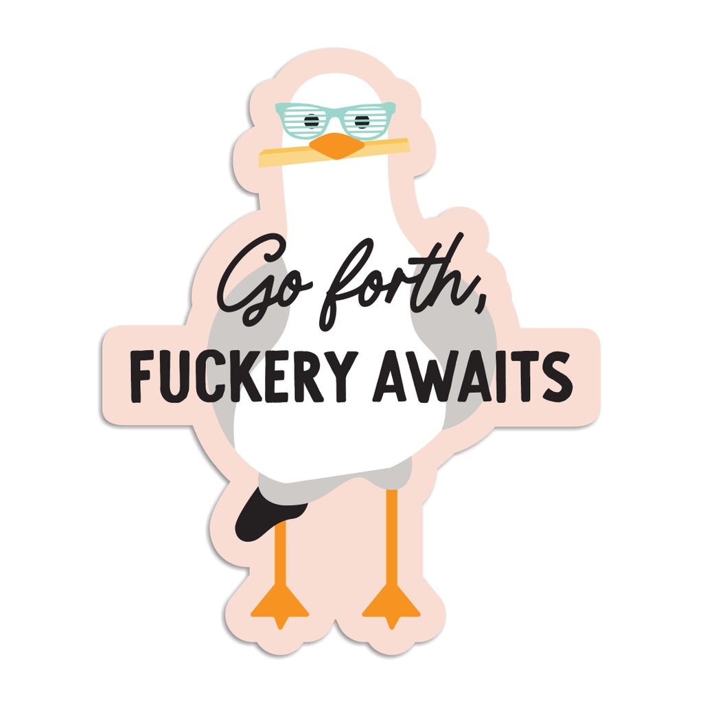 Go Forth, Fuckery Awaits | Sticker
