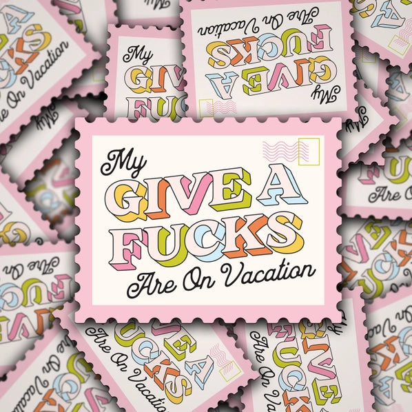 My Give A Fucks Are On Vacation - Sticker | Sonny Rising