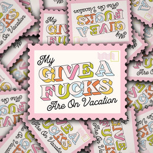 My Give A Fucks Are On Vacation - Sticker | Sonny Rising