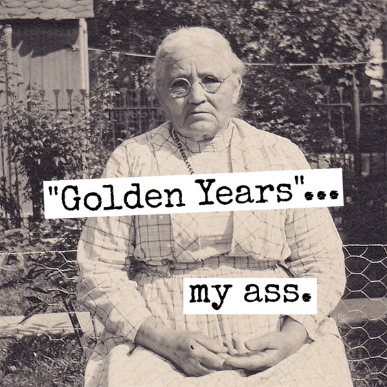 Golden Years My Ass | Fridge Magnet