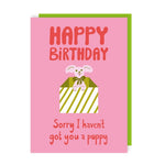 Sorry I Haven't Got You A Puppy - Birthday Card | Sunshine Llama