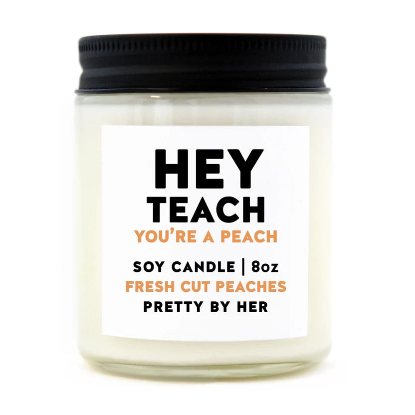 Hey Teach You're A Peach | Soy Wax Candle
