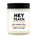 Hey Teach You're A Peach | Soy Wax Candle