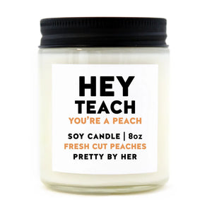Hey Teach You're A Peach | Soy Wax Candle