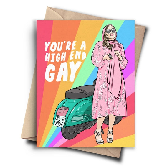 You're A High End Gay | Greeting Card