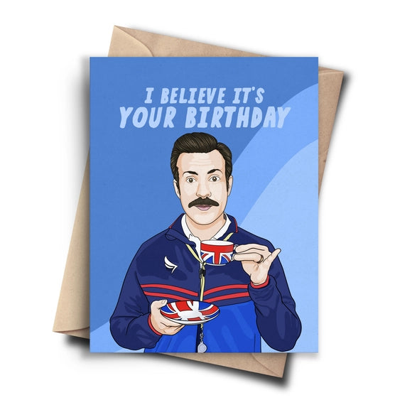 I Believe It's Your Birthday - Ted Lasso | Greeting Card
