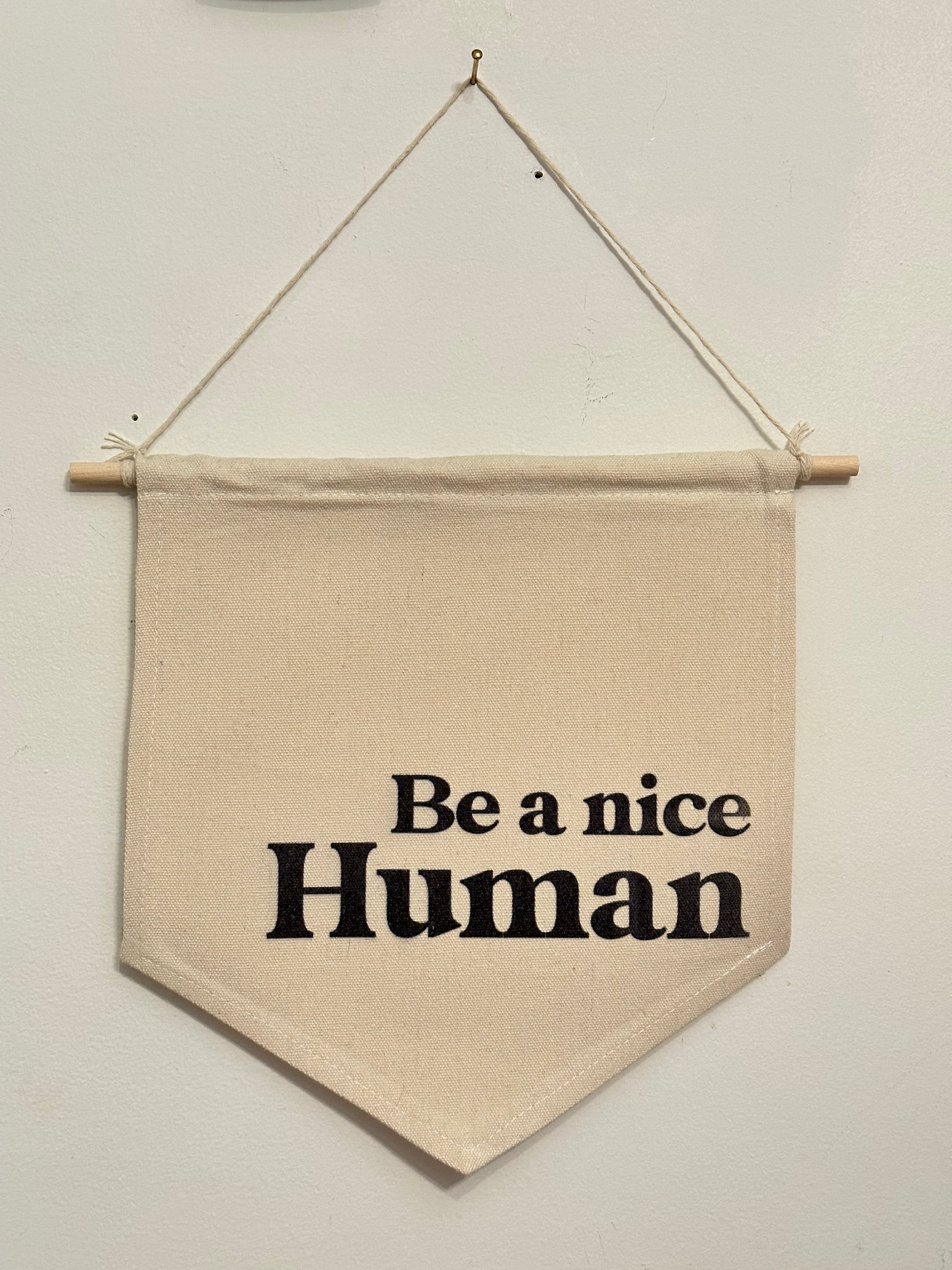 Be A Nice Human - Canvas Banner | William Rae Designs