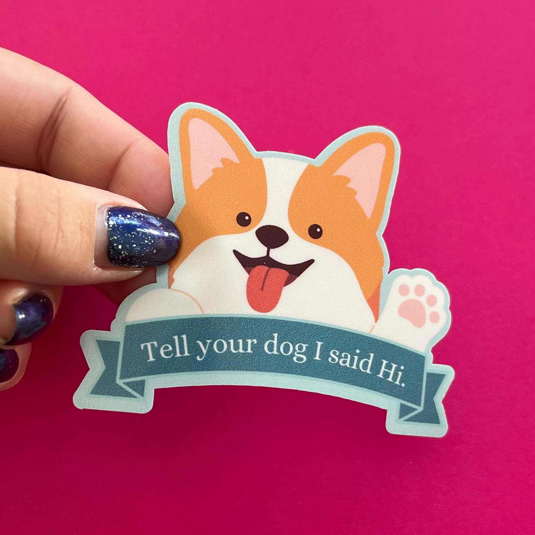 Tell Your Dog I Said Hi | Sticker