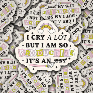 I Cry A Lot But I Am So Productive | Sticker