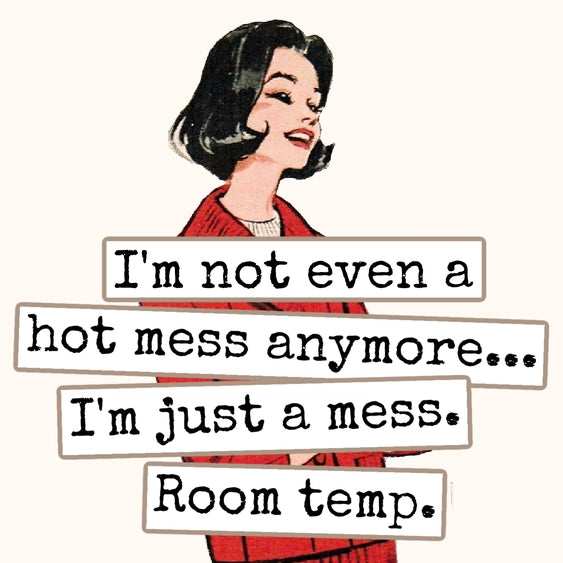 I'm Not Even A Hot Mess Anymore | Fridge Magnet