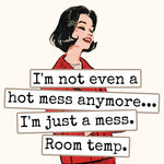 I'm Not Even A Hot Mess Anymore | Fridge Magnet