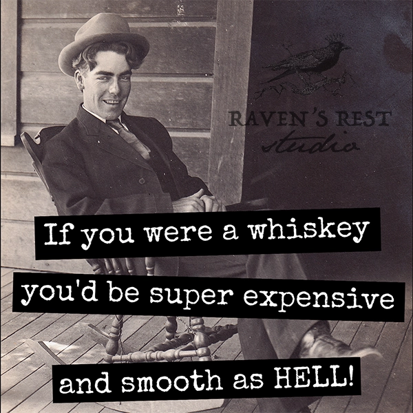 If You Were A Whiskey You'd Be Super Expensive - Fridge Magnet | Raven's Rest Studio