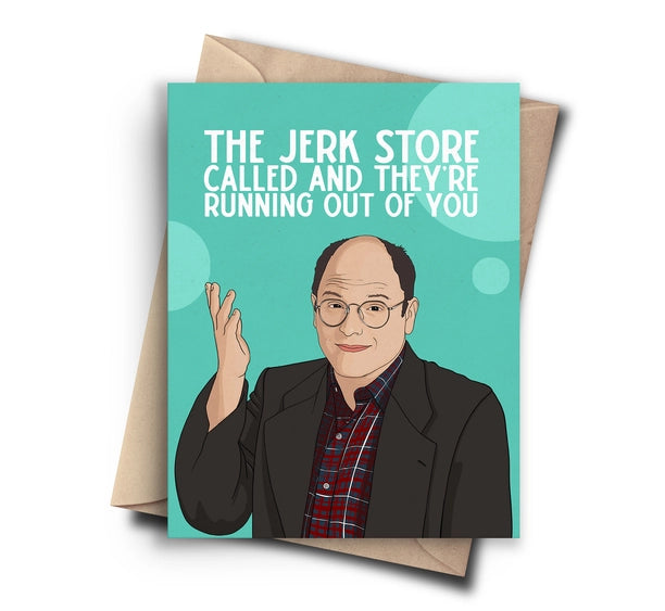 The Jerk Store Called And They're Running Out Of You | Greeting Card