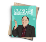 The Jerk Store Called And They're Running Out Of You | Greeting Card