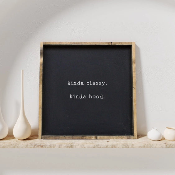 Kinda Classy Kinda Hood - Wood Sign | William Rae Designs