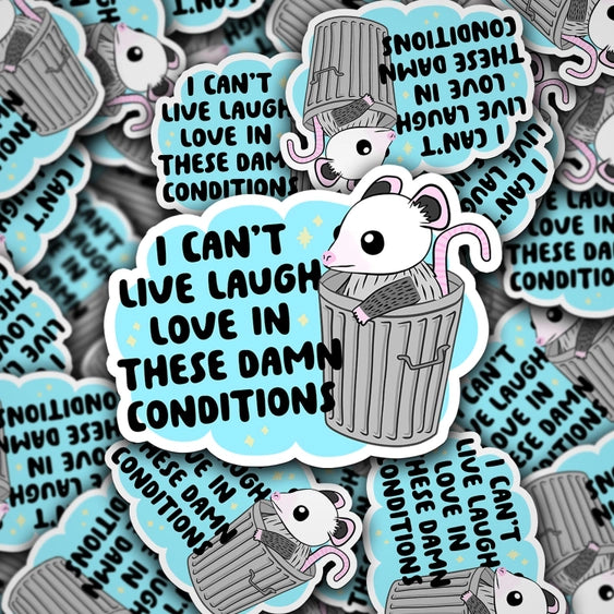 I Can't Live Laugh Love In These Conditions - Sticker | Sonny Rising